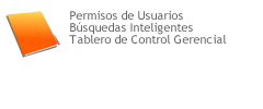 Permisos de Usuarios Búsquedas Inteligentes Tablero de Control Gerencial 